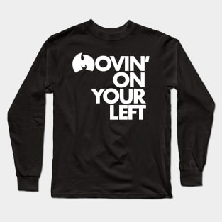 Movin’ On Your Left (White Ink) Long Sleeve T-Shirt